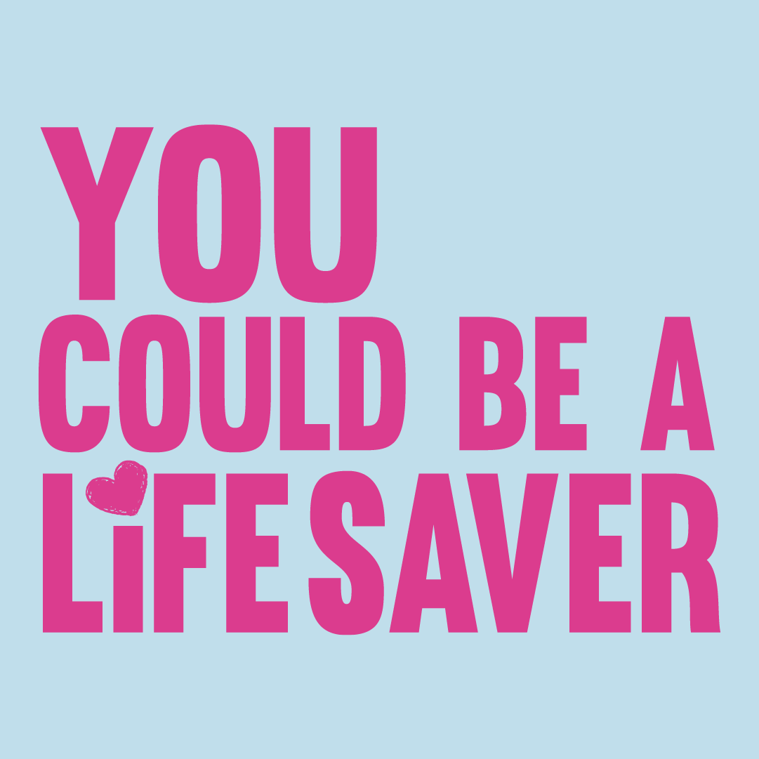 You could be a lifesaver